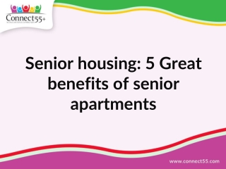 Senior housing: 5 Great benefits of senior apartments