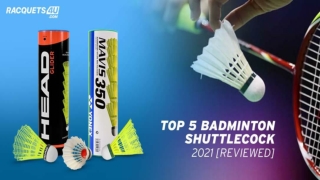 Looking forward to getting the best badminton shuttlecock in 2021?