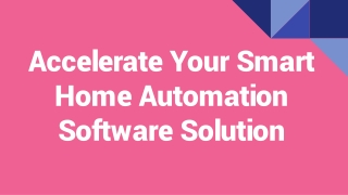 Accelerate Your Smart Home Automation Software