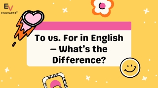To vs. For in English — What’s the Difference