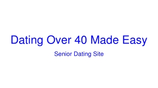 Dating Over 40 Made Easy