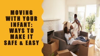 Moving With Your Infant - Ways to Make It Safe & Easy