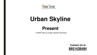 2 BHK Flats at Urban Skyline Reviews