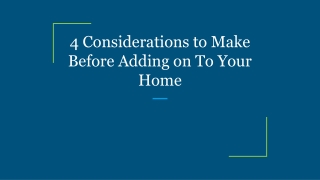 4 Considerations to Make Before Adding on To Your Home