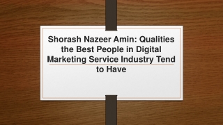 Shorash Nazeer Amin -  Qualities the Best People in Digital Marketing Service Industry Tend to Have