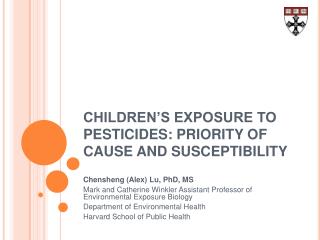 CHILDREN’S EXPOSURE TO PESTICIDES: PRIORITY OF CAUSE AND SUSCEPTIBILITY