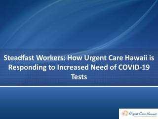 Steadfast Workers How Urgent Care Hawaii is Responding to Increased Need of COVID-19 Tests