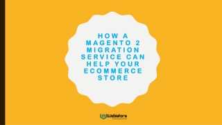 How a Magento 2 Migration Service Can Help Your Ecommerce Store