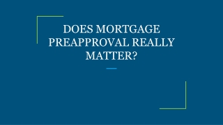 DOES MORTGAGE PREAPPROVAL REALLY MATTER?