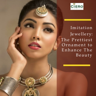 Imitation Jewellery-The Prettiest Ornament to Enhance The Beauty