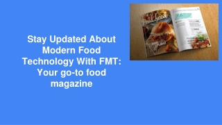 Stay Updated About Modern Food Technology With FMT_ Your go-to food magazine