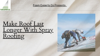 How Does Spray Foam Roofing System Extend the lifespan of The Roof?