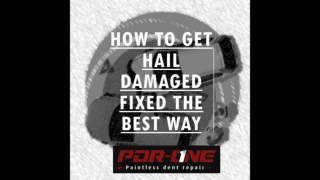 HOW TO GET HAIL DAMAGED FIXED THE BEST WAY