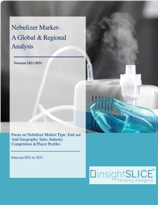 Nebulizer Market Share, Trends, Analysis and Forecasts, 2021-2031