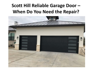 Scott Hill Reliable Garage Door – When Do You Need the Repair