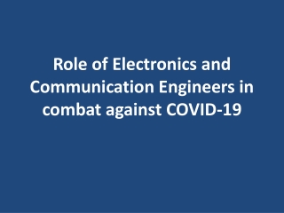 Role of Electronics and Communication Engineers in combat against COVID-19