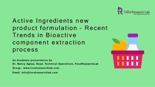 Active Ingredients new product formulation – Recent Trends in Bioactive component extraction process Foodresearchlab ppt