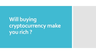 Will buying cryptocurrency make you rich