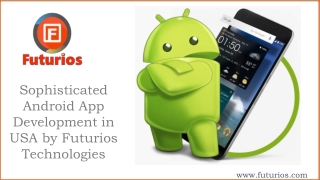 Notable Android App Development in USA - Futurios Technologies