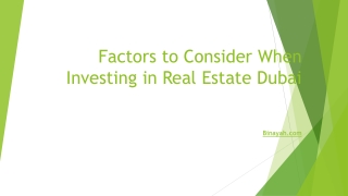 Factors to Consider When Investing in Real Estate Dubai