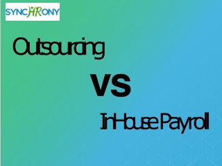 Outsourcing VS Inhouse Payroll - Synchrony HR
