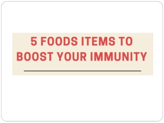 5 Foods Items to Boost Your Immunity