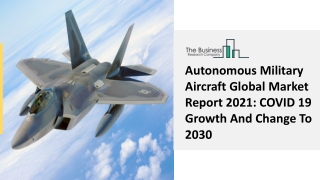 Autonomous Military Aircraft Market Industry Analysis, Size, Share, Trends 2030