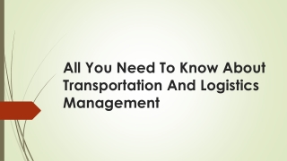 All You Need To Know About Transportation And Logistics Management