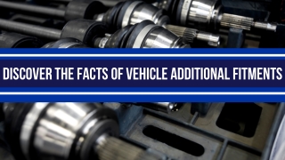 Discover The Facts Of Vehicle Additional Fitments