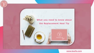 What you need to know about the Replacement Heel Tip