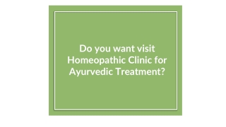 Do you want visit Homeopathic Clinic for Ayurvedic Treatment