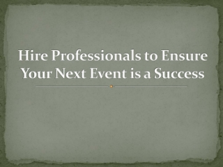 Hire Professionals to Ensure Your Next Event is a Success