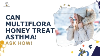 Can Multiflora Honey treat asthma! Ask How!