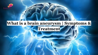 What is a brain aneurysm _ Symptoms & Treatment