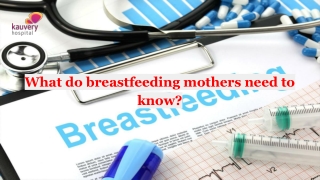 What do breastfeeding mothers need to know_