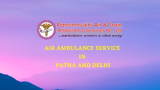 Avail Air Ambulance Service in Delhi and Patna with Highly Skilled Medical Staff