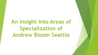 An Insight into Areas of Specialization of Andrew Bloom Seattle