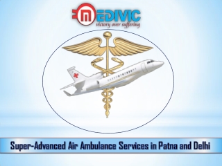 Book India’s Topper Charter Air Ambulance Services in Patna by Medivic