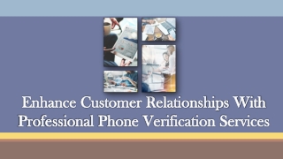 Enhance Customer Relationships with Professional Phone Verification Services