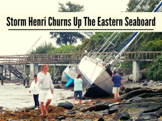 Storm Henri churns up the Eastern Seaboard