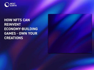 How can NFTs reinvent economy-building games? Own what you create!
