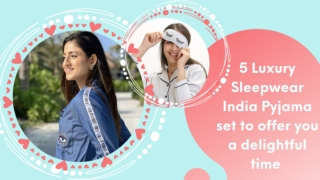 5 Luxury Sleepwear India Pyjama set to offer you a delightful time