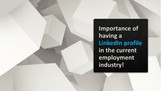 Importance of having a LinkedIn profile in the current employment industry!