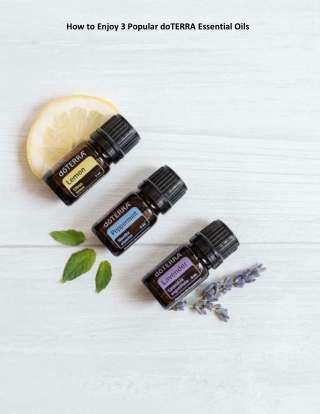 How to Enjoy 3 Popular doTERRA Essential Oils