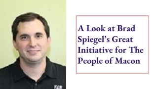 A Look at Brad Spiegel’s Great Initiative for The People of Macon