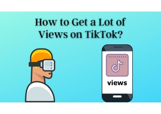 How to Get a Lot of Views on TikTok?