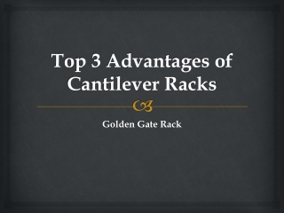 Top 3 Advantages of Cantilever Racks