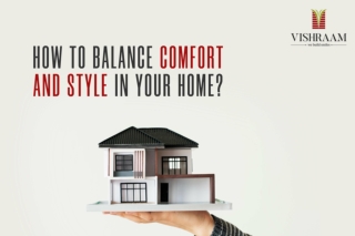 How to Balance Comfort and Style in Your Home? | Vishraam Builders