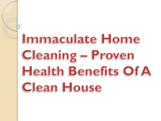 Immaculate Home Cleaning – Proven Health Benefits Of A Clean House