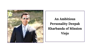 An Ambitious Personality Deepak Kharbanda of Mission Viejo